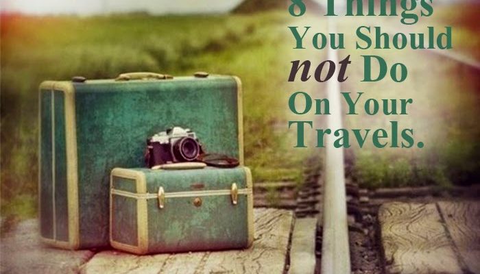 8 Things Good Travelers DON’T Do